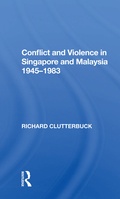 Cover: Conflict And Violence In Singapore And Malaysia, 1945-1983 - Routledge