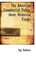 Cover: The American Commercial Policy, Three Historical Essays - BiblioLife