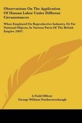 Cover: Observations On The Application Of Human Labor Under Different Circumstances - Kessinger Publishing Co