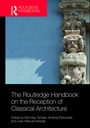 Cover: The Routledge Handbook on the Reception of Classical Architecture - Routledge
