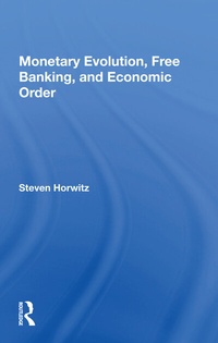 Enlarge image Cover: Monetary Evolution, Free Banking, And Economic Order - Routledge
