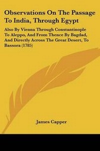 Enlarge image Cover: Observations On The Passage To India, Through Egypt - Kessinger Publishing Co