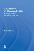 Cover: An Anatomy Of Ghanaian Politics - Routledge