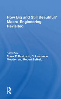 Enlarge image Cover: How Big and Still Beautiful? Macro-Engineering Revisited - Routledge