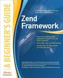 Cover: Zend Framework, A Beginner's Guide - Osborne/McGraw-Hill