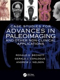 Cover: Case Studies for Advances in Paleoimaging and Other Non-Clinical Applications - CRC Press