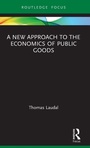 Cover: A New Approach to the Economics of Public Goods - Routledge
