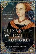 Bild: Elizabeth Widville, Lady Grey - Pen & Sword History