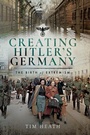 Cover: Creating Hitler's Germany - Pen & Sword History