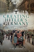 Cover: Creating Hitler's Germany - Pen & Sword History