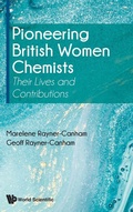 Cover: Pioneering British Women Chemists: Their Lives And Contributions - World Scientific Europe Ltd