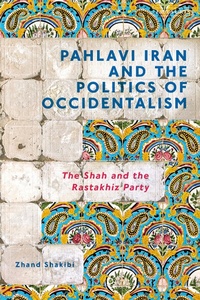 Abbildung von: Pahlavi Iran and the Politics of Occidentalism - I.B. Tauris