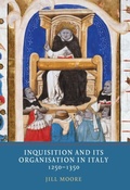 Cover: Inquisition and its Organisation in Italy, 1250-1350 - De Gruyter