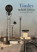 Cover: Tinsley and the Modernisation of Sheffield's Railways - Platform 5 Publishing Ltd