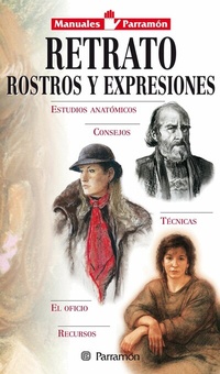 Abbildung von: Manuales Parramón: Retrato, rostros y expresiones - Parramón Paidotribo