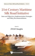 Cover: 21st-century Maritime Silk Road Initiative: Aims And Objectives, Implementation Strategies And Policy Recommendations - World Scientific Publishing Co Pte Ltd