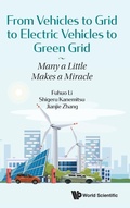Cover: From Vehicles To Grid To Electric Vehicles To Green Grid: Many A Little Makes A Miracle - World Scientific Publishing Co Pte Ltd