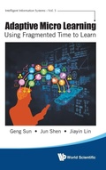 Cover: Adaptive Micro Learning - Using Fragmented Time To Learn - World Scientific Publishing Co Pte Ltd