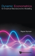 Cover: Dynamic Econometrics For Empirical Macroeconomic Modelling - World Scientific Publishing Co Pte Ltd