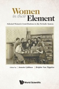Cover: Women In Their Element: Selected Women's Contributions To The Periodic System - World Scientific Publishing Co Pte Ltd