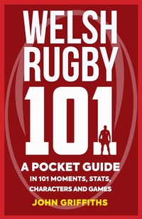 Enlarge image Cover: Welsh Rugby 101 - Polygon An Imprint of Birlinn Limited