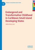 Cover: Endangered and Transformative Childhood in Caribbean Small Island Developing States - Palgrave Macmillan