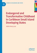 Cover: Endangered and Transformative Childhood in Caribbean Small Island Developing States - Palgrave Macmillan