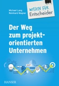 Cover: Der Weg zum projektorientierten Unternehmen - Wissen f&uuml;r Entscheider - Hanser