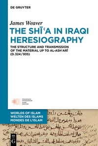 Abbildung von: The Shi?a in Iraqi Heresiography - De Gruyter