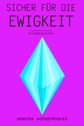 Cover: Sicher f&uuml;r die Ewigkeit - neobooks Self-Publishing