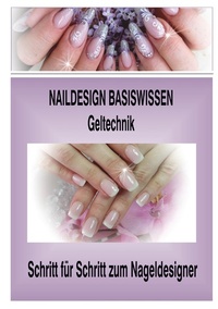 Abbildung von: Naildesign Basiswissen Geltechnik - Books on Demand