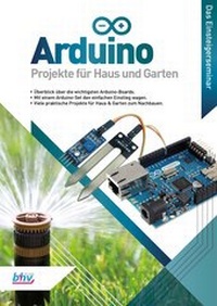 Enlarge image Cover: Arduino - Projekte für Haus und Garten - bhv Verlag GmbH