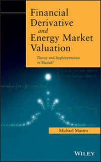Enlarge image Cover: Financial Derivative and Energy Market Valuation - Theory and Implementation in MATLAB (R) - Wiley