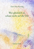 Cover: Wer gl&uuml;cklich ist, schaut nicht auf die Uhr - Edition Delta