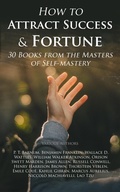 Cover: How to Attract Success & Fortune: 30 Books from the Masters of Self-mastery - e-artnow