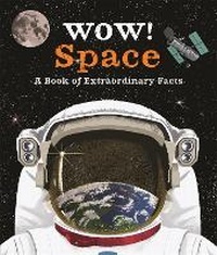 Enlarge image Cover: Wow! Space - Kingfisher Books Ltd