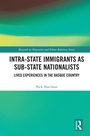 Cover: Intra-State Immigrants as Sub-State Nationalists - Routledge