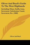 Cover: Oliver And Boyda -- S Guide To The West Highlands - Kessinger Publishing Co