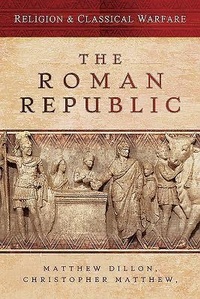Abbildung von: Religion & Classical Warfare: The Roman Republic - Pen & Sword Military