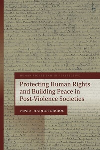 Enlarge image Cover: Protecting Human Rights and Building Peace in Post-Violence Societies - Hart Publishing