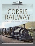 Cover: The Corris Railway - Pen & Sword Transport