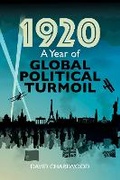 Cover: 1920: A Year of Global Turmoil - Pen & Sword History