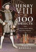 Cover: Henry VIII in 100 Objects - Frontline Books
