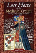 Cover: Lost Heirs of the Medieval Crown - Pen & Sword History