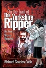Cover: On the Trail of the Yorkshire Ripper - Pen & Sword True Crime