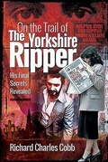 Cover: On the Trail of the Yorkshire Ripper - Pen & Sword True Crime