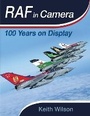 Cover: RAF in Camera: 100 Years on Display - Pen & Sword Aviation