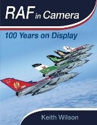Abbildung von: RAF in Camera: 100 Years on Display - Pen & Sword Aviation