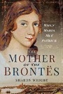 Cover: The Mother of the Brontes - Pen & Sword History