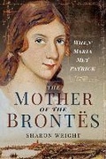 Cover: The Mother of the Brontes - Pen & Sword History